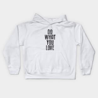 Do What You Love black and white by The Motivated Type Kids Hoodie
